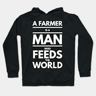 A farmer is a man who feeds the world Hoodie